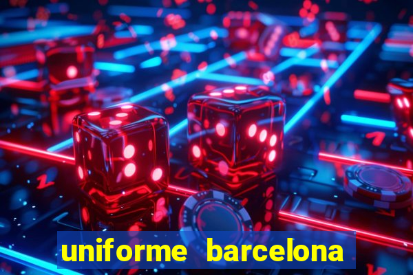 uniforme barcelona 2019 dls